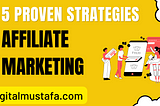 5 Proven Strategies for Making Money through Affiliate Marketing