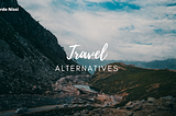 Travel Alternatives