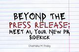 Beyond the Press Release: Meet AI, Your New PR Sidekick