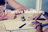 Effective Mentoring