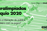 Paralimpíadas Tóquio 2020: Qual o engajamento do público brasileiro com os jogos?
