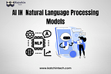 AI in Natural Language Processing Models :Guide to Deployment on Google and API Utilization