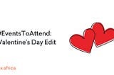 #EventsToAttend: Valentine’s Day Edit