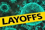 Layoffs sign in front of Coronavirus image