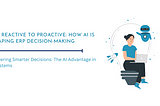 From Reactive to Proactive: How AI is Reshaping ERP Decision-Making