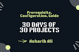 Introducing the “30 Days of 30 Projects” Challenge