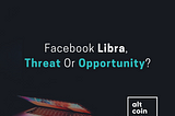 Facebook Libra, Threat Or Opportunity?