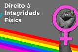 Direito à integridade física e igualdade perante a lei