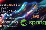 Boost Java Startup Speed: Using CRaC to Optimize Application Performance