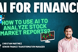 How to use AI to analyze Stock Market Reports?