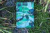 Little Fires Everywhere by Celeste Ng — A Must-Read 4.5/5 Novel