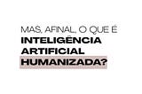 Inteligência Artificial Humanizada