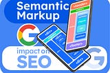 Understanding Semantic Markup: Basics and Impact on SEO