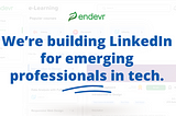 We’re Building LinkedIn For Emerging Professionals In Tech