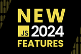 7 NEW JavaScript 2024 Features