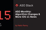 ASO Monthly #15 July: Algorithm Changes & More iOS 11 News