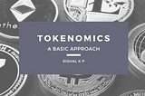 Tokenomics-A Basic Approach