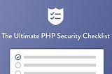 The ultimate PHP Security Checklist