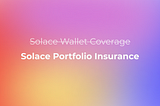 Solace changes the name of its main coverage product to Solace Portfolio Insurance