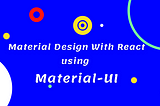 Material Design with ReactJS using Material UI