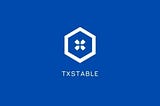 Introducing TXStable