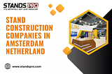 Looking For The Best Exhibition Stand Construction Companies In Amsterdam, Netherlands