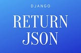 Implement JsonResponse in Django API for JSON data