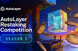 AutoLayer Restaking Competition Season 2: Full Details