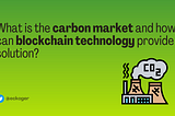 🌱 What is the carbon market and how can blockchain technology provide a solution?