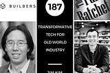 Transformative Tech for Old World Industry — Featuring Jim Kim