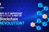 Why is it Important to Become a Part of Blockchain Revolution?