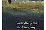 Cover image of John Erwin’s novella “everything that isn’t monkey”
