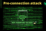 Wifi pre-connection attack