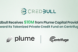 Credbull Receives $10M from Plume to Tokenize Fund on Centrifuge