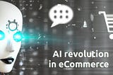 AI revolution in eCommerce