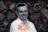 Nerd Out with Rod: Harnessing the power of technology to enrich the user experience.