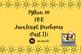 Python 101 for JavaScript Developers (Part II — List/Array Methods Edition)