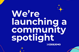 Code2040 Launches a Community Spotlight and Commits to Relationship Building in 2024