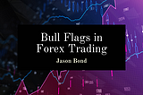 Bull Flags in Forex Trading