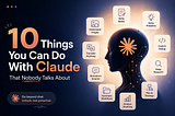 10 Things You Can Do With Claude That Nobody Talks About