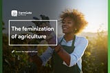 The Feminization of Agriculture: An Examination of Rising Trends in Modern Farming.