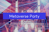 Party in the Metaverse