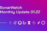 SonarWatch Monthly update 01.22