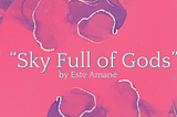 Original Poem: Sky Full of Gods
