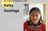 In Conversation with Katty Gualinga