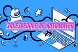 Can Good Salespeople Ever Be Automated?