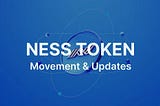 NESS Token Movement and Updates