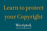 Learn to protect your copyright