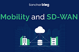 Role of SD-WAN in Bringing 5G Network To Deliver Better Connectivity and Performance