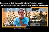 Trayectoria de Integración de la Plataforma de Comunicación de Sostenibilidad ESG de Itaú Unibanco.